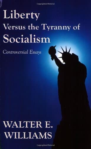 Cover of Liberty versus the tyranny of socialism by Williams, Walter E