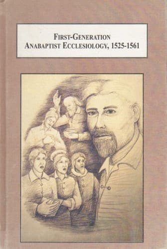 Cover of First-generation Anabaptist ecclesiology, 1525-1561 by Dennis E. Bollinger