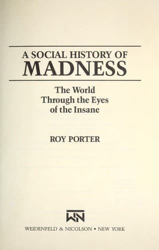 Cover of A social history of madness by Roy Sydney Porter