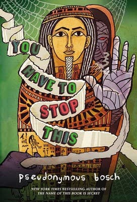 Cover of You Have to Stop This by Pseudonymous Bosch