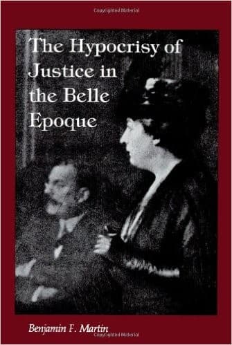 Cover of The hypocrisy of justice in the Belle Epoque by Benjamin F. Martin