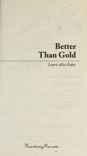 Cover of Better than gold by Laurie Alice Eakes