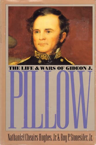 Cover of The life and wars of Gideon J. Pillow by Nathaniel Cheairs Hughes