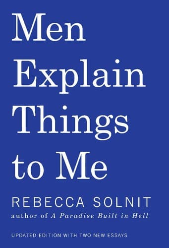 Cover of Men Explain Things to Me by Rebecca Solnit