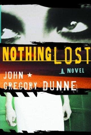 Cover of Nothing lost by John Gregory Dunne