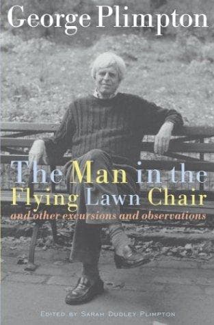 Cover of The man in the flying lawn chair and other excursions and observations by George Plimpton