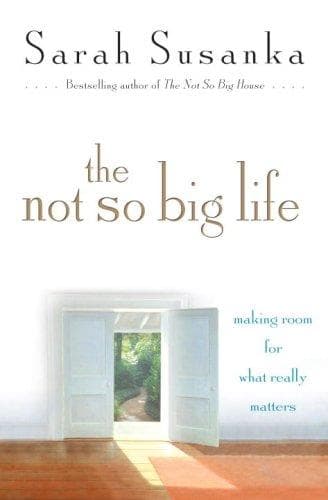 Cover of The Not So Big Life by Sarah Susanka