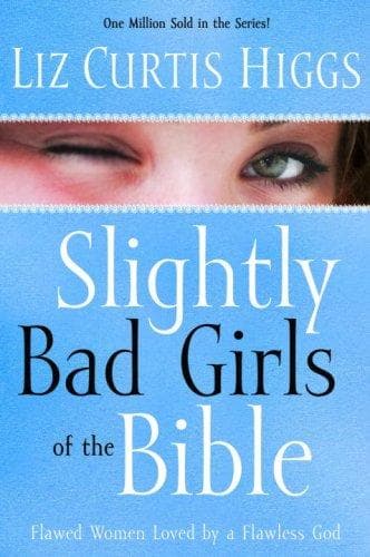 Cover of Slightly Bad Girls of the Bible by Liz Curtis Higgs