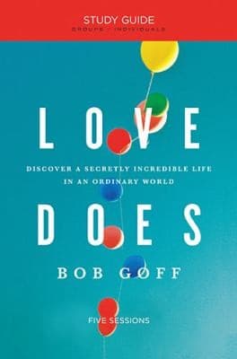 Cover of Love Does: Discover a Secretly Incredible Life in an Ordinary World by Bob Goff