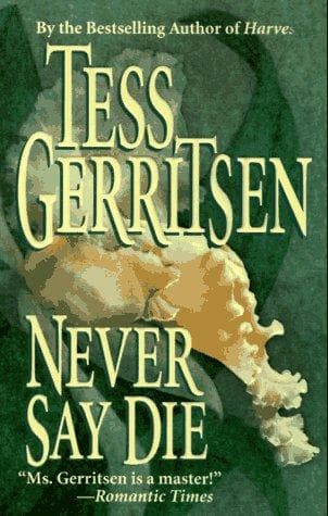 Cover of Never Say Die by Tess Gerritsen