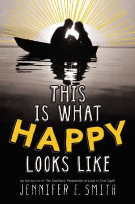 Cover of This Is What Happy Looks Like by Jennifer E. Smith