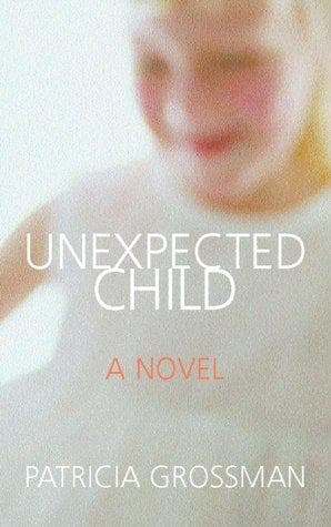 Cover of Unexpected child by Patricia Grossman