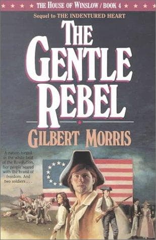 Cover of The Gentle Rebel (The House of Winslow #4) by Gilbert Morris