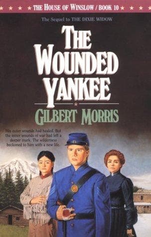 Cover of The Wounded Yankee (The House of Winslow #10) by Gilbert Morris