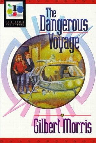 Cover of The Dangerous Voyage (Time Navigators #1) by Gilbert Morris