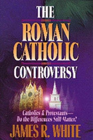 Cover of The Roman Catholic controversy by James R. White