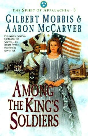 Cover of Among the King's Soldiers (The Spirit of Appalachia #3) by Gilbert Morris