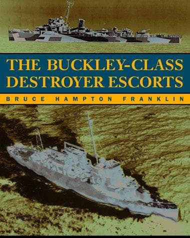 Cover of The Buckley-class destroyer escorts by Bruce Hampton Franklin