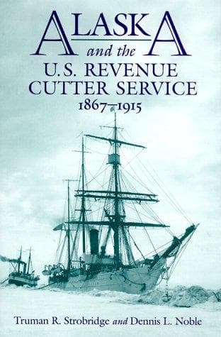Cover of Alaska and the U.S. Revenue Cutter Service, 1867-1915 by Truman R. Strobridge
