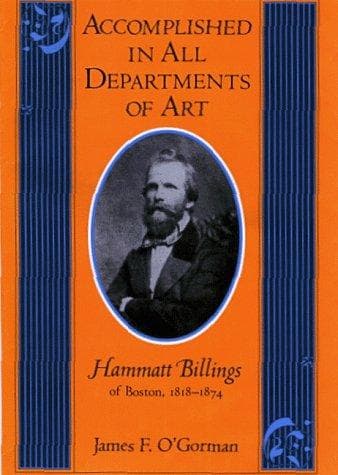 Cover of Accomplished in all departments of art--Hammatt Billings of Boston, 1818-1874 by James F. O'Gorman