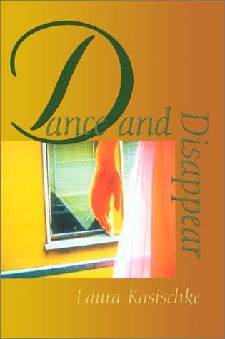 Cover of Dance and Disappear by Laura Kasischke