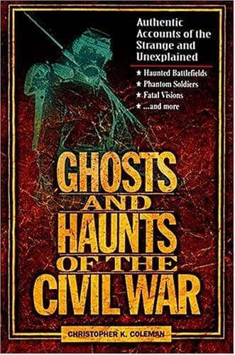 Cover of Ghosts and haunts of the Civil War by Christopher Kiernan Coleman
