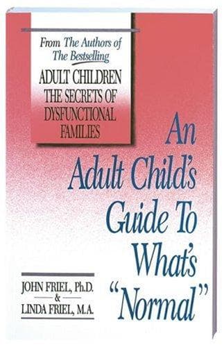Cover of An adult child's guide to what is "normal" by John C. Friel