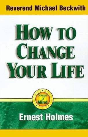 Cover of How to change your life by Ernest Shurtleff Holmes