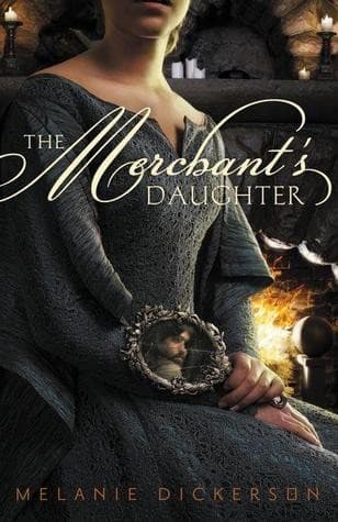 Cover of The Merchant's Daughter by Melanie Dickerson