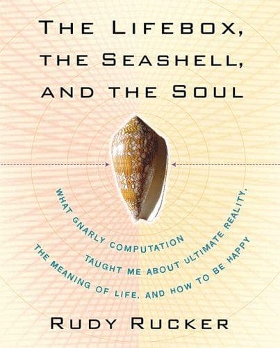 Cover of The Lifebox, the Seashell, and the Soul by Rudy Rucker