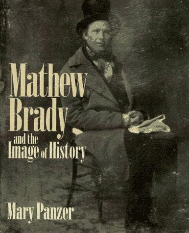 Cover of Mathew Brady and the image of history by Mary Panzer