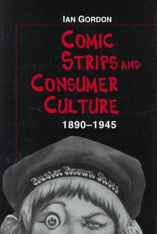 Cover of Comic strips and consumer culture, 1890-1945 by Gordon, Ian