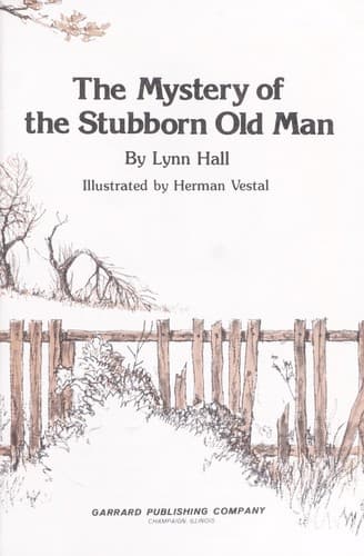 Cover of The mystery of the stubborn old man by Lynn Hall