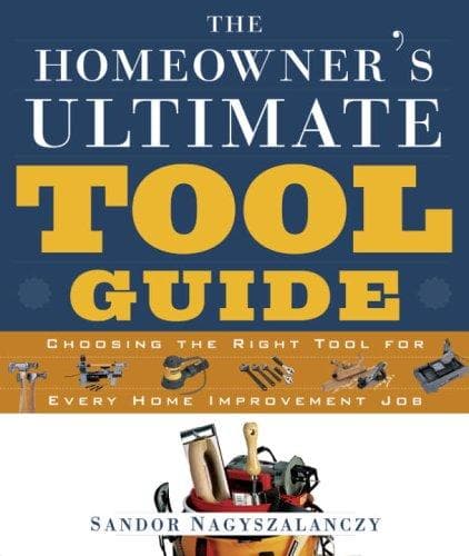 Cover of The Homeowner’s Ultimate Tool Guide by Sandor Nagyszalanczy