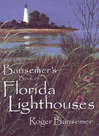 Cover of Bansemer's Book of Florida Lighthouses by Roger Bansemer