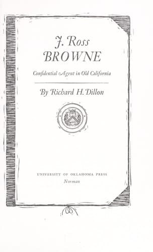 Cover of J. Ross Browne, confidential agent in old California by Richard H. Dillon