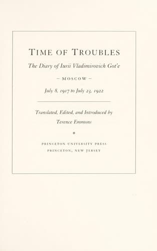 Cover of Time of troubles, the diary of Iurii Vladimirovich Gotʹe by Gotʹe, I͡U. V