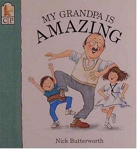 Cover of My grandpa is amazing by Nick Butterworth
