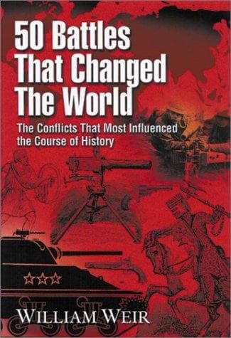 Cover of 50 battles that changed the world by Weir, William