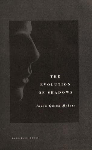 Cover of The evolution of shadows by Jason Quinn Malott