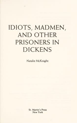 Cover of Idiots, madmen, and other prisoners in Dickens by Natalie McKnight