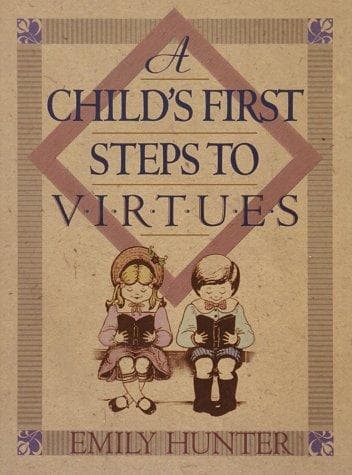 Cover of A child's first step to virtues by Emily Hunter