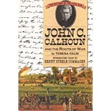 Cover of John C. Calhoun and the roots of war by Teresa Noel Celsi