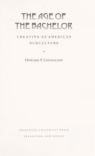 Cover of The age of the bachelor by Howard P. Chudacoff