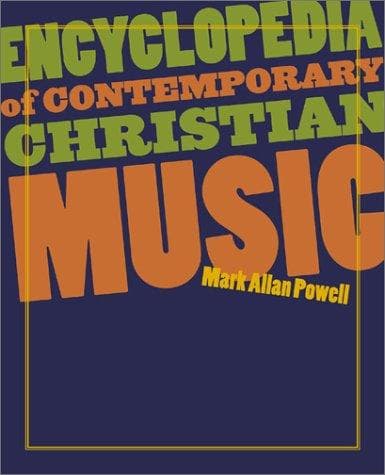 Cover of Encyclopedia of Contemporary Christian Music (Recent Releases) by Mark Allan Powell