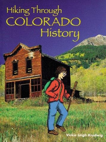 Cover of Hiking through Colorado history by Vickie Leigh Krudwig