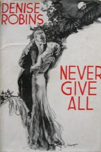 Cover of Never Give All by Denise Robins