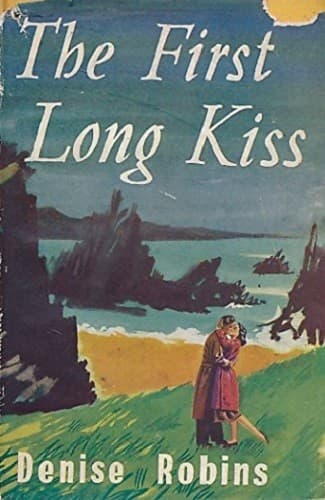 Cover of The First Long Kiss by Denise Robins