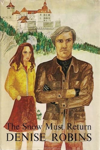 Cover of The Snow Must Return by Denise Robins