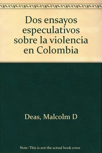 Cover of Dos ensayos especulativos sobre la violencia en Colombia by Malcolm D. Deas